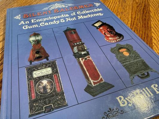 Silent Salesmen: An Encyclopedia of Collectible Gum, Candy and Nut Machines Book Image